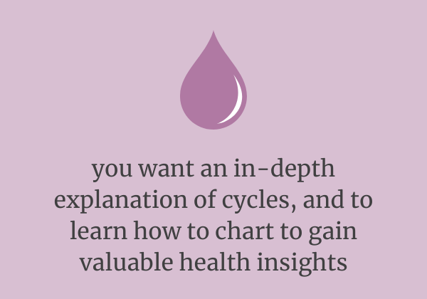 text reads: you want an in-depth explanation of cycles, and to learn how to chart to gain valuable health insights